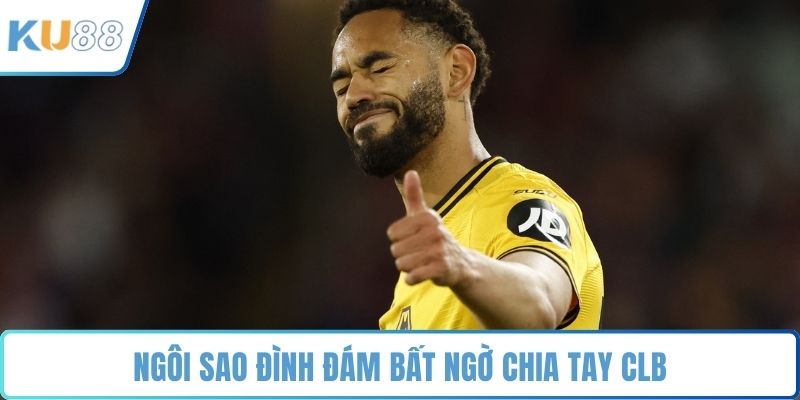 Ngôi sao đình đám bất ngờ chia tay CLB