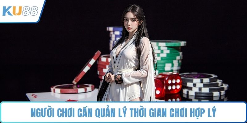 Người chơi cần quản lý thời gian chơi hợp lý